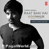 Raat Baki Hai - Vijay Malik - 190Kbps