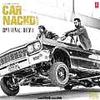 Car Nachdi - Bohemia n Gippy Grewal 320Kbps