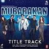 Mubarakan - Title Song (Badshah) 320Kbps