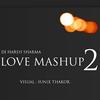 Valentines Mashup 2018 - DJ Harsh Sharma
